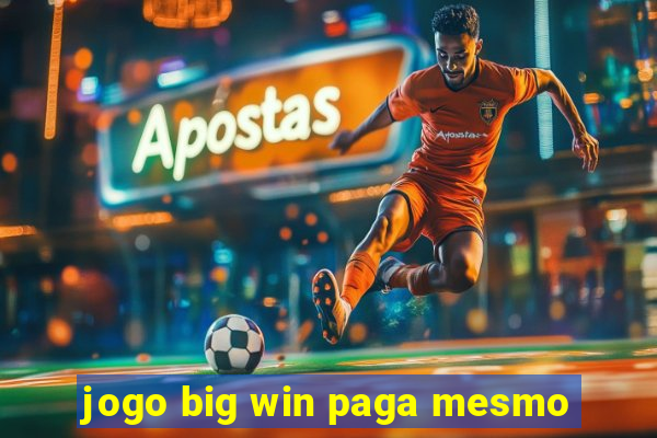 jogo big win paga mesmo