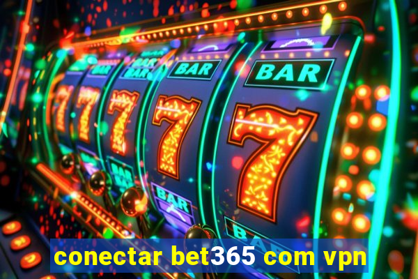 conectar bet365 com vpn