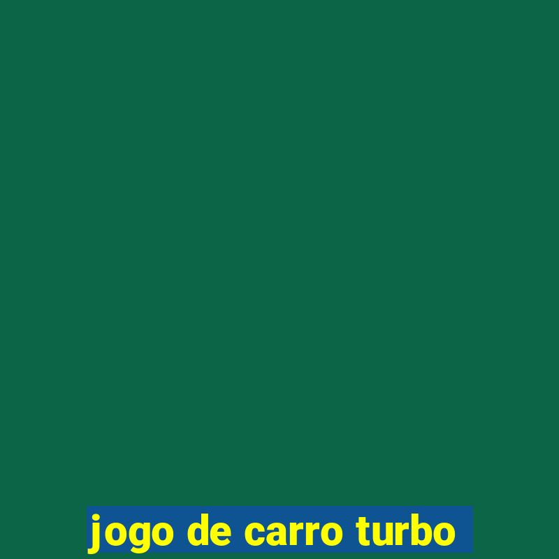 jogo de carro turbo