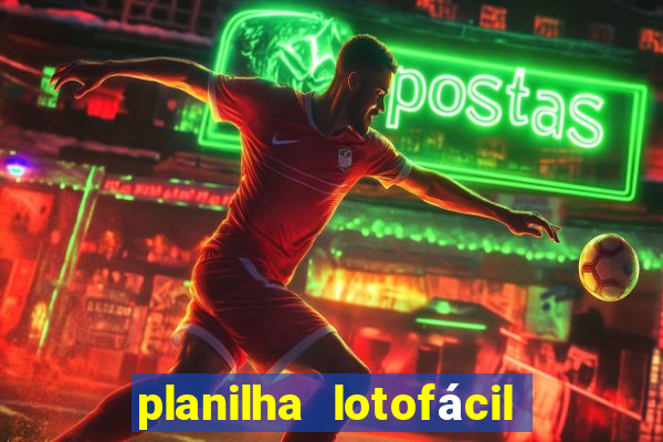 planilha lotofácil 25 dezenas 5 fixas grátis