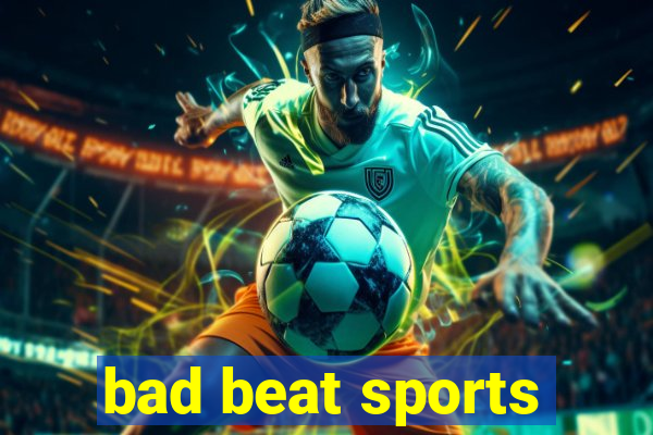 bad beat sports