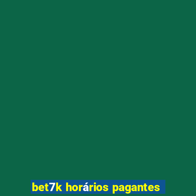 bet7k horários pagantes