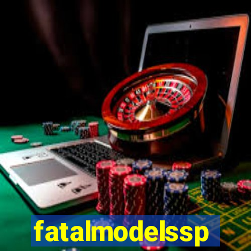 fatalmodelssp