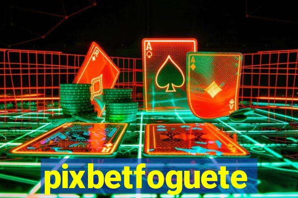 pixbetfoguete