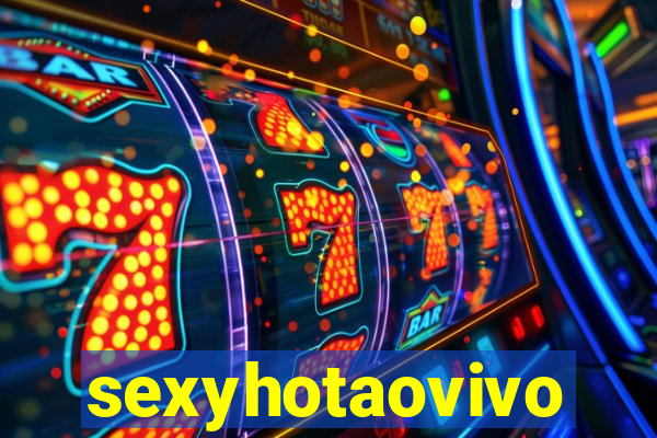 sexyhotaovivo