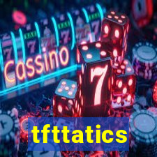 tfttatics