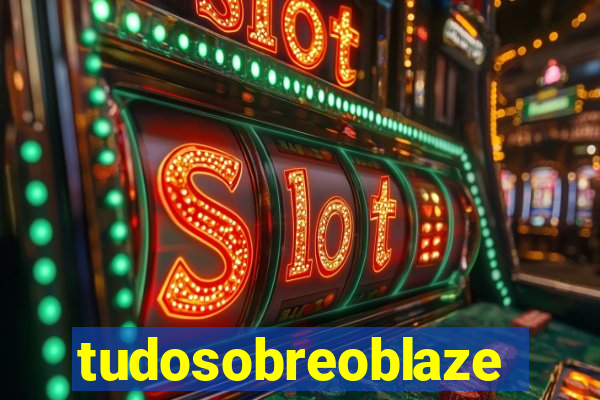 tudosobreoblaze